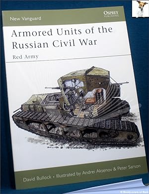 Bild des Verkufers fr Armored Units of the Russian Civil War: Red Army zum Verkauf von BookLovers of Bath
