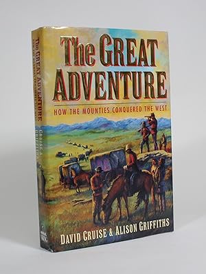 Seller image for The Great Adventure: How the Mounties Conquered the West for sale by Minotavros Books,    ABAC    ILAB