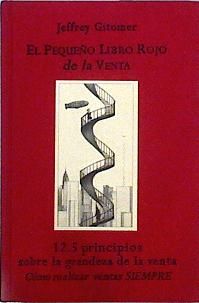 Imagen del vendedor de El pequeo libro rojo de la venta : 12.5 principios sobre la grandeza de la venta. Cmo realizar ve a la venta por Almacen de los Libros Olvidados