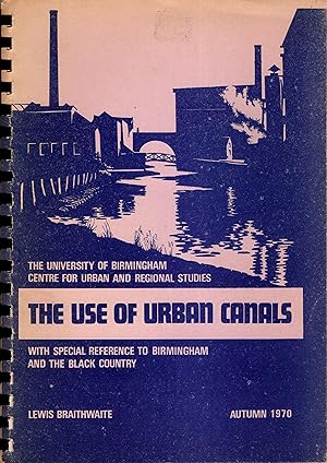 Seller image for The Use of Urban Canals with Special Reference to Birmingham and the Black Country for sale by Delph Books PBFA Member