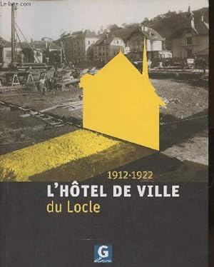 Image du vendeur pour L'Htel de ville du Locle 1912-1922 mis en vente par Le-Livre