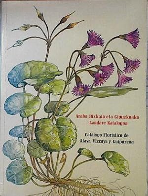 Seller image for Catlogo Florstico de Alava, Vizcaya y Guipzcoa= Araba, Bizkaia eta Gipzkoako landare katalogoa. for sale by Almacen de los Libros Olvidados