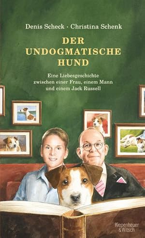 Imagen del vendedor de Der undogmatische Hund: Eine Liebesgeschichte zwischen einer Frau, einem Mann und einem Jack Russell : Eine Liebesgeschichte zwischen einer Frau, einem Mann und einem Jack Russell a la venta por AHA-BUCH