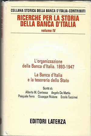 Ricerche per la storia della Banca d'Italia. L'Organizzazione della Banca d'italia (1893 - 1947) ...