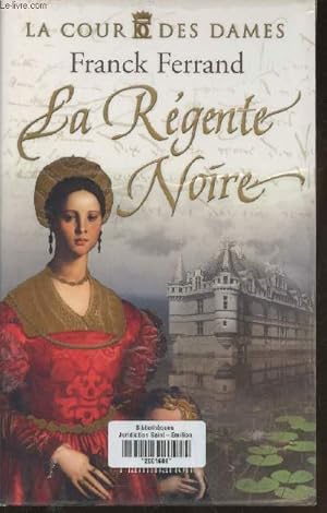 Imagen del vendedor de La Rgente Noire Tome I: La cour des Dames a la venta por Le-Livre