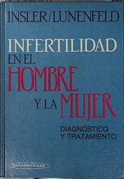 Seller image for Infertilidad en el Hombre y la Mujer Diagnostico y Tratamiento for sale by Almacen de los Libros Olvidados