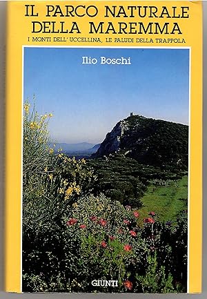 Il Parco Naturale Della Maremma. I Monti Dell'uccellina, Le Paludi Della Trappola