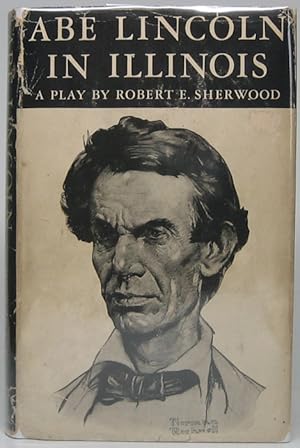 Abe Lincoln in Illinois: A Play in Twelve Scenes