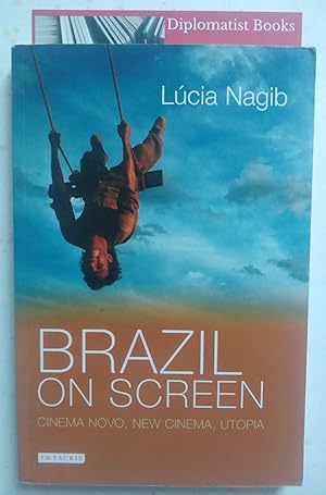 Brazil on Screen: Cinema Novo, New Cinema, Utopia (Tauris World Cinema)