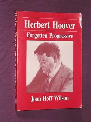 Image du vendeur pour Herbert Hoover: Forgotten Progressive mis en vente par BOOKBARROW (PBFA member)