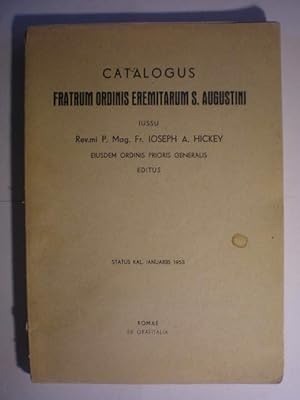 Catalogus Fratrum Ordinis Eremitarum S. Augustini iussu Rev. mi. P. Mag. Fr. Ioseph A. Hickey eiu...