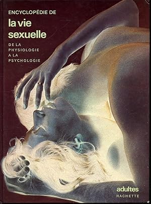 Bild des Verkufers fr Encyclopdie de la vie sexuelle de la physiologie  la psychologie : adultes zum Verkauf von Librairie Le Nord