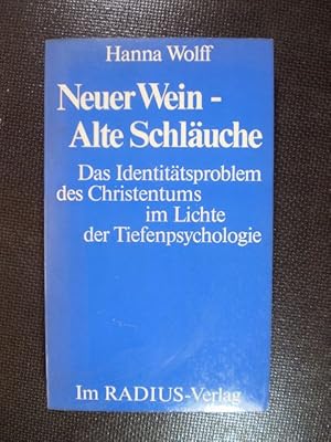 Neuer Wein - Alte Schläue. Das Identitätsproblem des Christentums im Lichte der Tiefenpsychologie