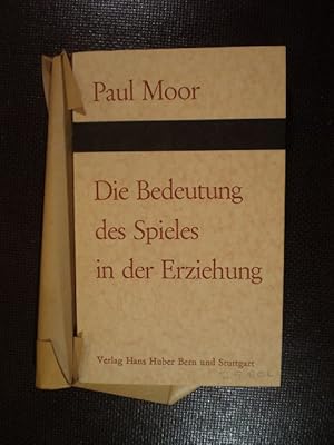 Die Bedeutung des Spielens in der Erziehung. Betrachtungen zur Grundlegung einer Spielpädagogik