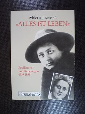 "Alles ist Leben". Feuilletons und Reportagen 1919-1939