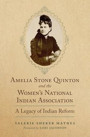 Seller image for Amelia Stone Quinton and the Women's National Indian Association : A Legacy of Indian Reform for sale by GreatBookPrices