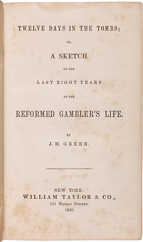Seller image for TWELVE DAYS IN THE TOMBS; OR, A SKETCH OF THE LAST EIGHT YEARS OF THE REFORMED GAMBLER'S LIFE for sale by William Reese Company - Americana