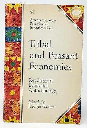 Tribal and Peasant Economics (Readings in Economic Anthropology)
