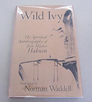 Seller image for Wild Ivy; The Spiritual Autobiography of Zen Master Hakuin for sale by Midway Book Store (ABAA)