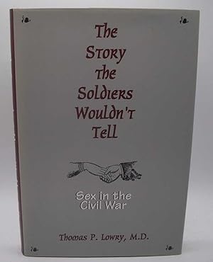 Seller image for The Story the Soldiers Wouldn't Tell: Sex in the Civil War for sale by Easy Chair Books