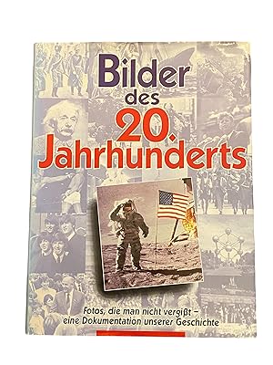 Seller image for BILDER DES 20. JAHRHUNDERTS Fotos, die man nicht vergi�t - eine Dokumentation unserer Geschichte for sale by Nostalgie Salzburg