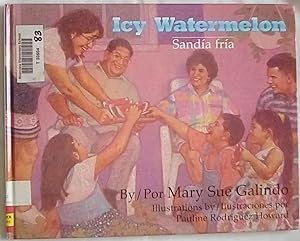 Seller image for Icy Watermelon/Sandia Fria (English and Spanish Edition) for sale by P Peterson Bookseller