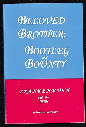 Seller image for Beloved Brother: Bootleg and Bounty: Frankenmuth and the 1930s for sale by Riverhorse Books