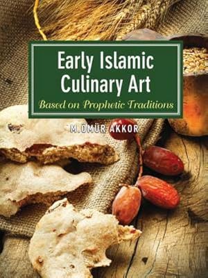 Bild des Verkufers fr Early Islamic Culinary Art : Based on Prophetic Traditions zum Verkauf von AHA-BUCH GmbH