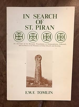 Seller image for In Search of St. Piran: an account of his monastic foundation at Perranzabluoe, Cornwall, and its place in the Western or Celtic Church and society for sale by Three Geese in Flight Celtic Books