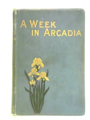 Bild des Verkufers fr A Week In Arcadia zum Verkauf von World of Rare Books