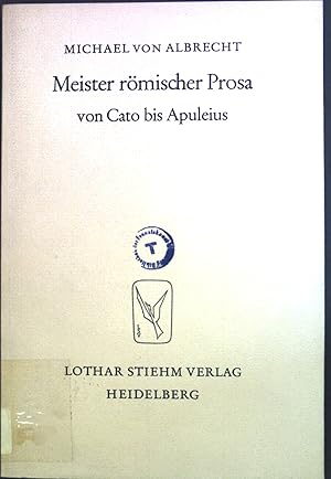 Imagen del vendedor de Meister rmischer Prosa : Von Cato bis Apuleius. a la venta por books4less (Versandantiquariat Petra Gros GmbH & Co. KG)