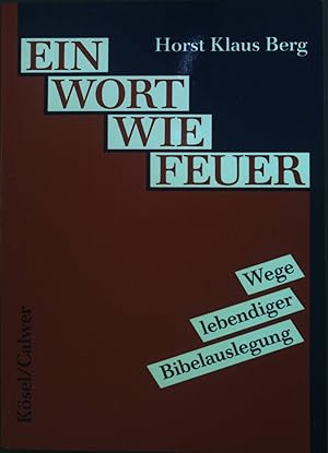 Bild des Verkufers fr Ein Wort wie Feuer : Wege lebendiger Bibelauslegung. Handbuch des biblischen Unterrichts ; Bd. 1 zum Verkauf von books4less (Versandantiquariat Petra Gros GmbH & Co. KG)