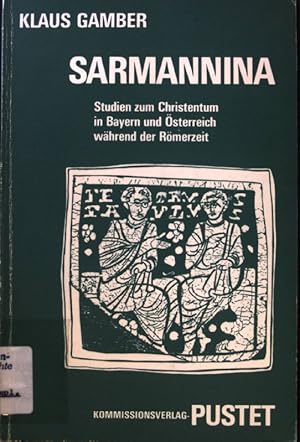 Seller image for Sarmannina : Studien zum Christentum in Bayern und sterreich whrend der Rmerzeit. Studia patristica et liturgica ; Fasc. 11 for sale by books4less (Versandantiquariat Petra Gros GmbH & Co. KG)