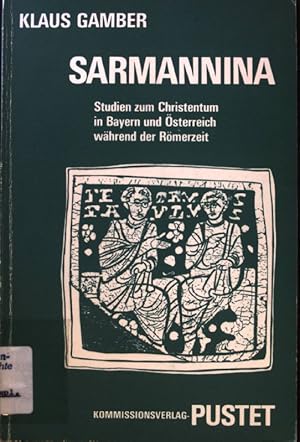 Bild des Verkufers fr Sarmannina : Studien zum Christentum in Bayern und sterreich whrend der Rmerzeit. Studia patristica et liturgica ; Fasc. 11 zum Verkauf von books4less (Versandantiquariat Petra Gros GmbH & Co. KG)