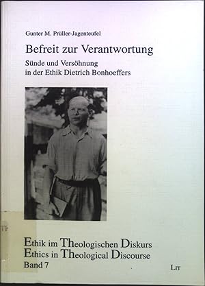 Seller image for Befreit zur Verantwortung : Snde und Vershnung in der Ethik Dietrich Bonhoeffers. Ethik im theologischen Diskurs ; Bd. 7 for sale by books4less (Versandantiquariat Petra Gros GmbH & Co. KG)