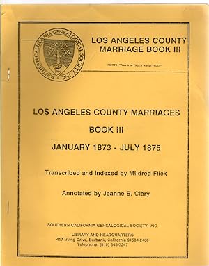 Image du vendeur pour Los Angeles County Marriages Book III January 1873-July 1875 (Los Angeles County Marriages Book 3) mis en vente par McCormick Books