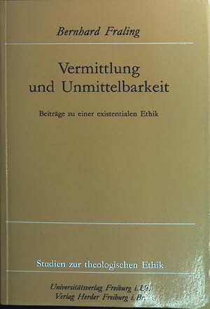 Bild des Verkufers fr Vermittlung und Unmittelbarkeit : Beitrge zu einer existentialen Ethik. Studien zur theologischen Ethik ; 59 zum Verkauf von books4less (Versandantiquariat Petra Gros GmbH & Co. KG)