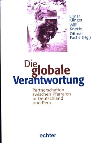 Seller image for Die globale Verantwortung : Partnerschaften zwischen Pfarreien in Deutschland und Peru. for sale by books4less (Versandantiquariat Petra Gros GmbH & Co. KG)