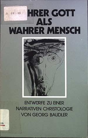 Seller image for Wahrer Gott als wahrer Mensch : Entwrfe zu einer narrativen Christologie. for sale by books4less (Versandantiquariat Petra Gros GmbH & Co. KG)