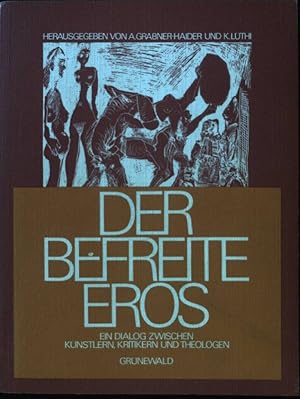 Bild des Verkufers fr Der befreite Eros : ein Dialog zwischen Knstlern, Kritikern und Theologen. zum Verkauf von books4less (Versandantiquariat Petra Gros GmbH & Co. KG)