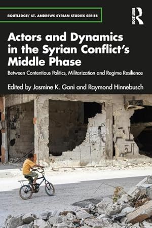 Seller image for Actors and Dynamics in the Syrian Conflict's Middle Phase : Between Contentious Politics, Militarization and Regime Resilience for sale by AHA-BUCH GmbH