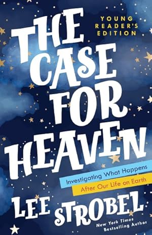 Seller image for Case for Heaven : Investigating What Happens After Our Life on Earth: Young Reader's Edition for sale by GreatBookPrices
