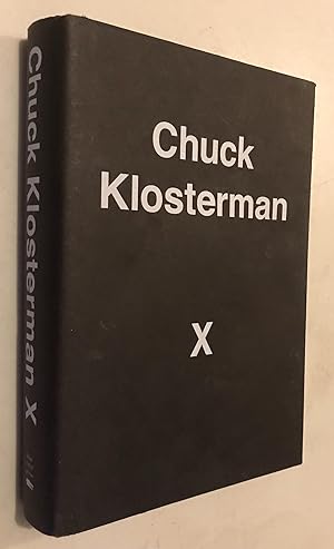 Imagen del vendedor de Chuck Klosterman X: A Highly Specific, Defiantly Incomplete History of the Early 21st Century a la venta por Once Upon A Time