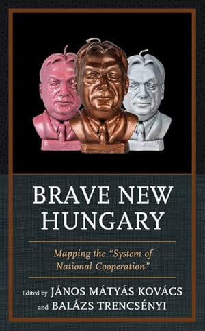 Bild des Verkufers fr Brave New Hungary : Mapping the System of National Cooperation zum Verkauf von GreatBookPrices