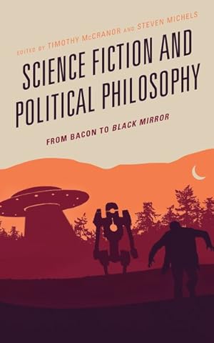 Image du vendeur pour Science Fiction and Political Philosophy : From Bacon to Black Mirror mis en vente par GreatBookPrices