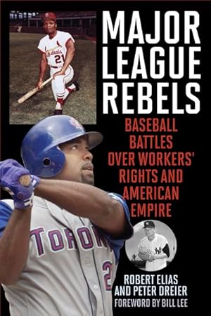 Imagen del vendedor de Major League Rebels : Baseball Battles over Workers' Rights and American Empire a la venta por GreatBookPrices