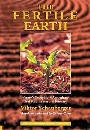 Seller image for The Fertile Earth: Nature's Energies in Agriculture, Soil Fertilisation and Forestry for sale by AHA-BUCH GmbH