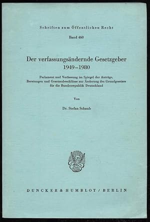 Bild des Verkufers fr Der verfassungsndernde Gesetzgeber 1949-1980. Parlament und Verfassung im Spiegel der Antrge, Beratungen und Gesetzesbeschlsse zur nderung des Grundgesetzes fr die Bundesrepublik Deutschland. zum Verkauf von Antiquariat Dennis R. Plummer