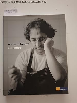 Werner Tobler - Cuisinier. [Rezepte: Werner Tobler. Reportagetexte: Martin Jenni. Fotos: Sylvan M...