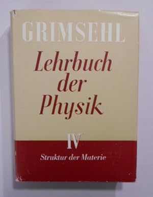 Grimsehl Lehrbuch der Physik - Band 4. Struktur der Materie.
